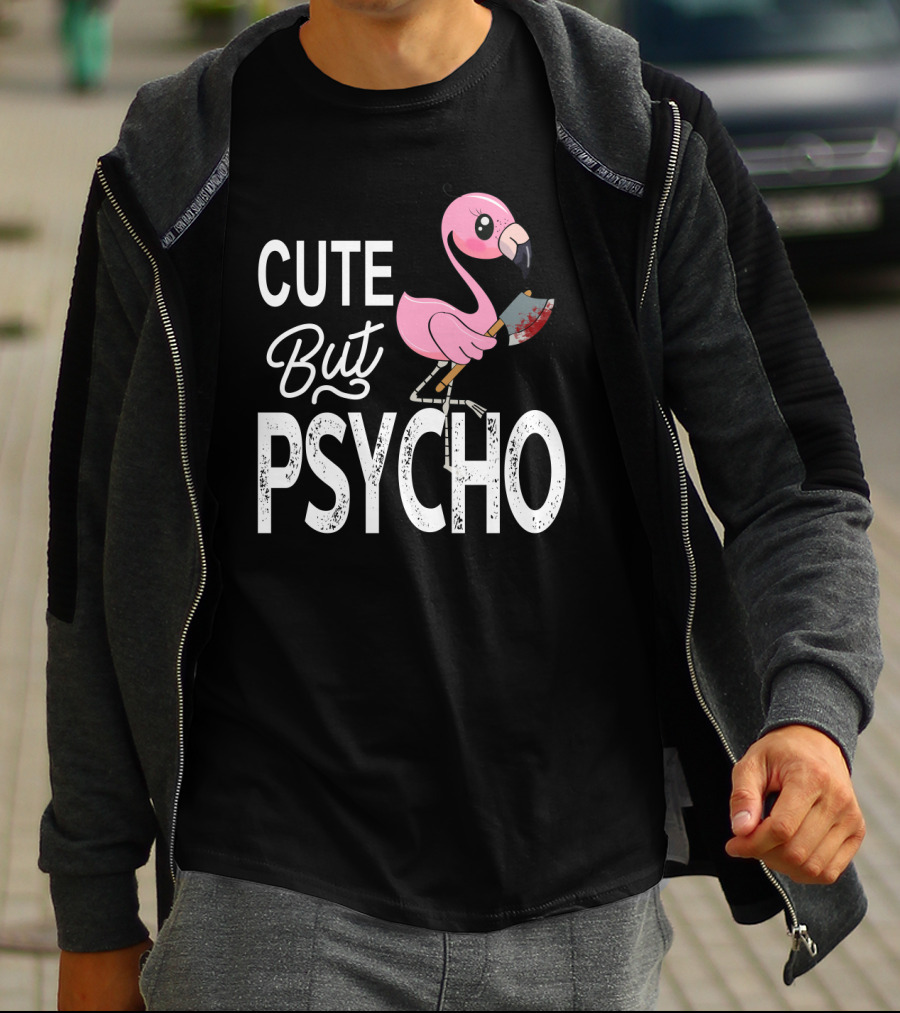 Cute But Psycho Flamingo Holding Bloody Axe T-Shirt