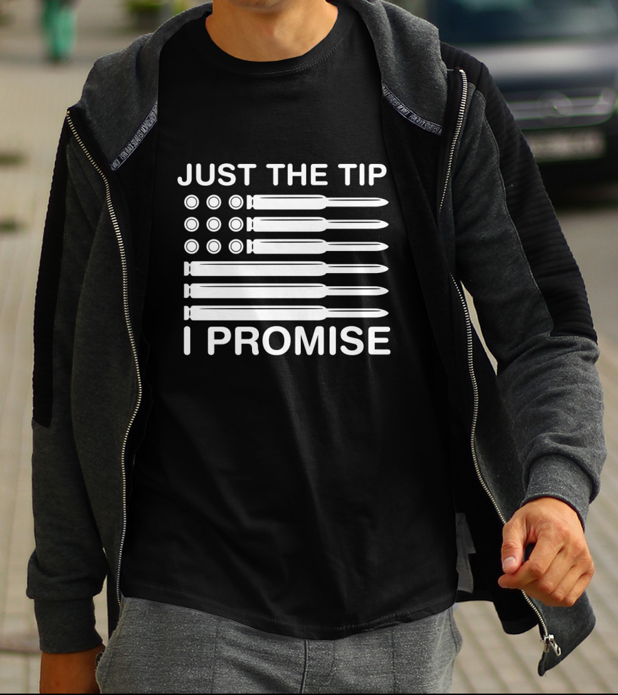 Just The Tip I Promise Gun Lover American Flag Bullets T-Shirt