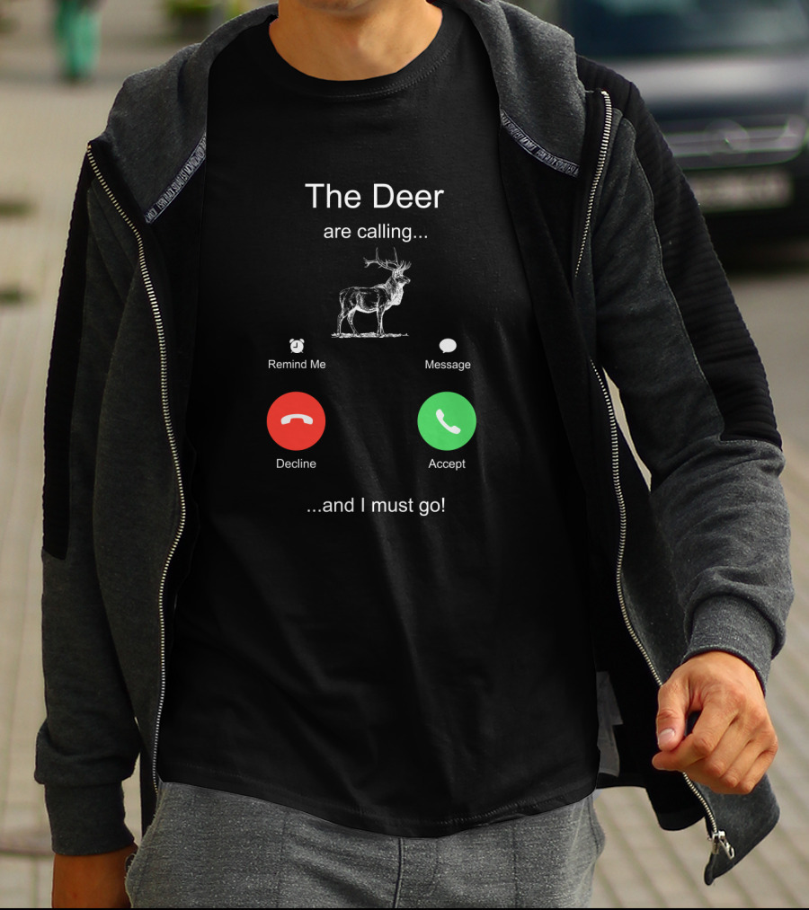 The Deer Are Calling Remind Me Message Decline Accept And I Must Go T-Shirt