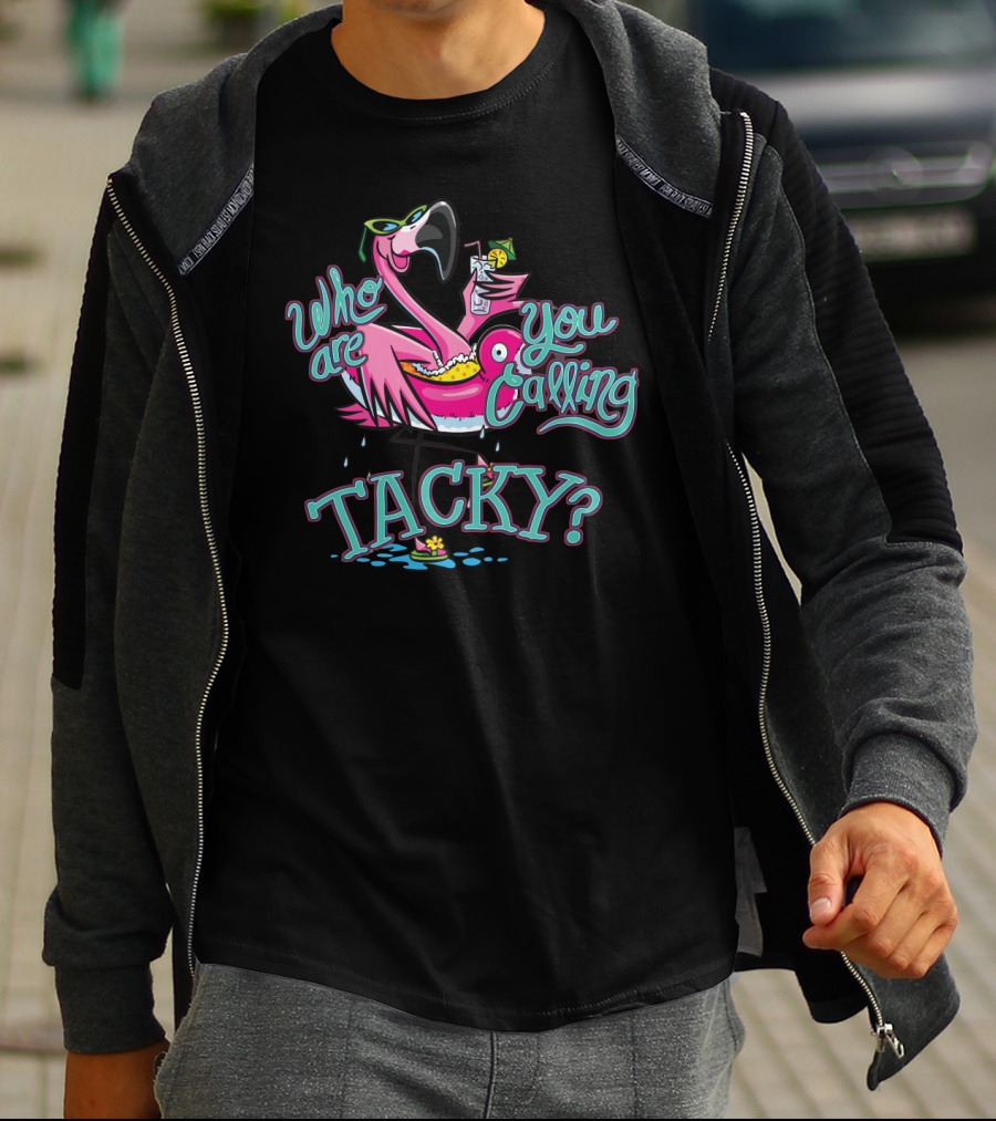 Who Are You Calling Tacky Flamingo Pool Party Fun T-Shirt