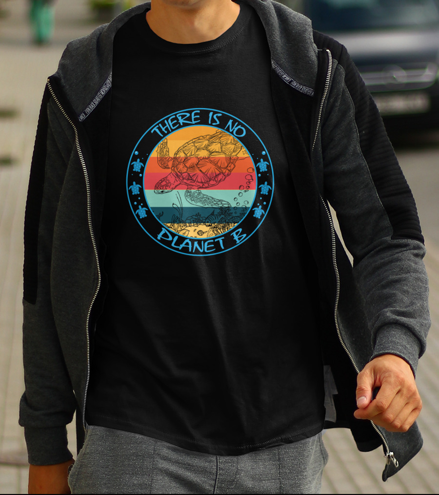 There Is No Planet B Sea Turtle Conservation For Turtle Lovers T-Shirt