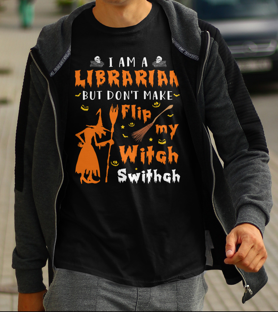 I Am A Librarian But Don't Make Me Flip My Witch Switch T-Shirt