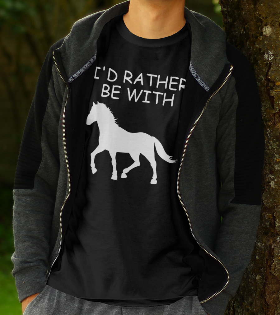 I'd Rather Be With Horse T-Shirt