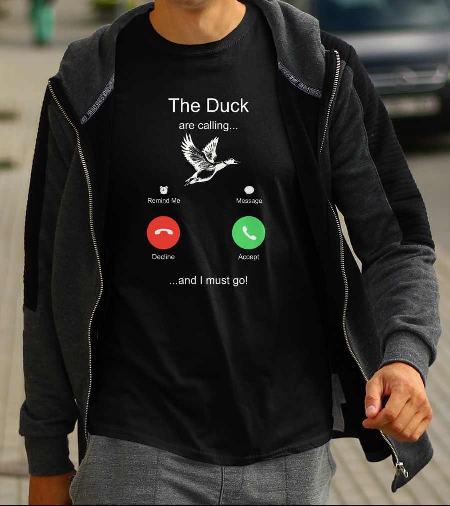 The Duck Are Calling Remind Me Message Decline Accept And I Must Go T-Shirt