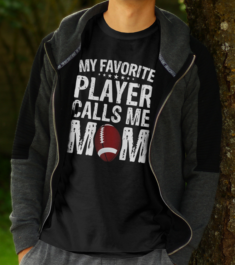 My Favorite Player Calls Me Mom Football T-Shirt