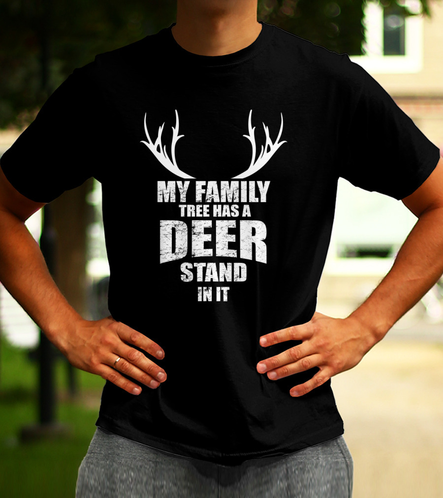 My Family Tree Has A Deer Stand In It T-Shirt