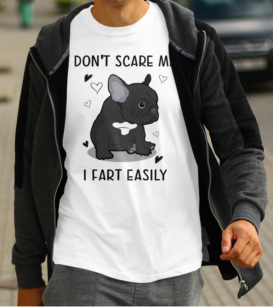 Don't Scare ME I Fart Easily French Bulldog With Hearts T-Shirt