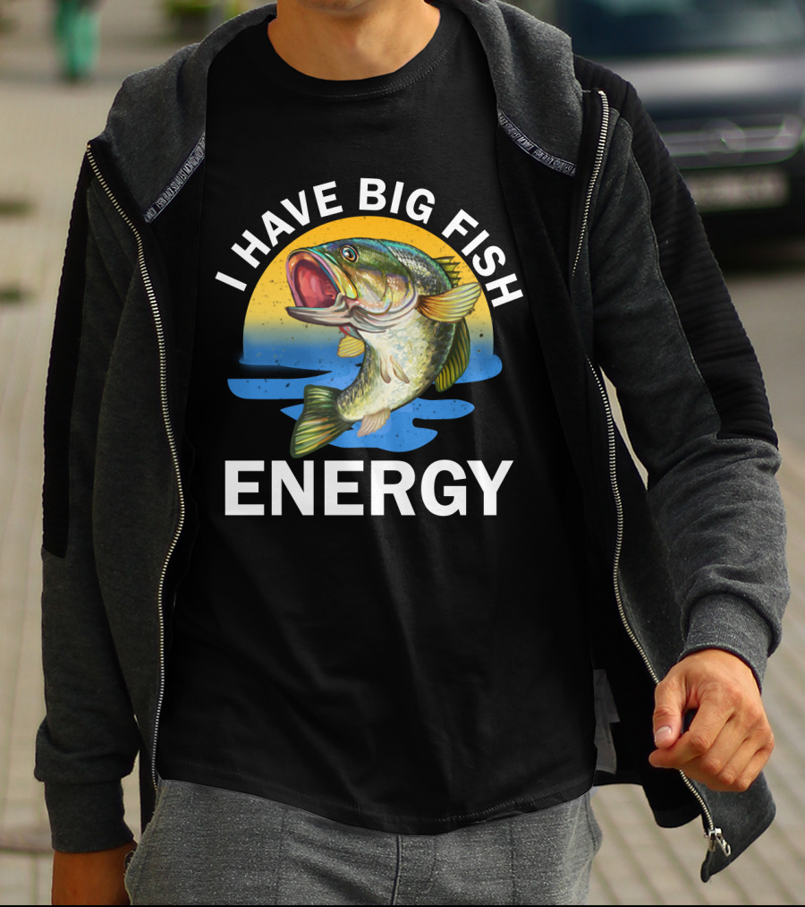 I Have Big Fish Energy Bass Sunset Fishing T-Shirt