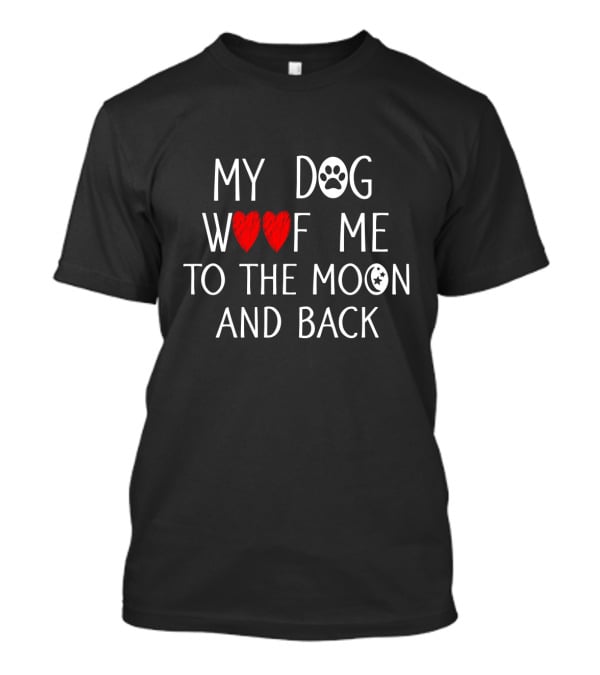 My Dog Love Woof Me To The Moon Pawprint T-Shirt