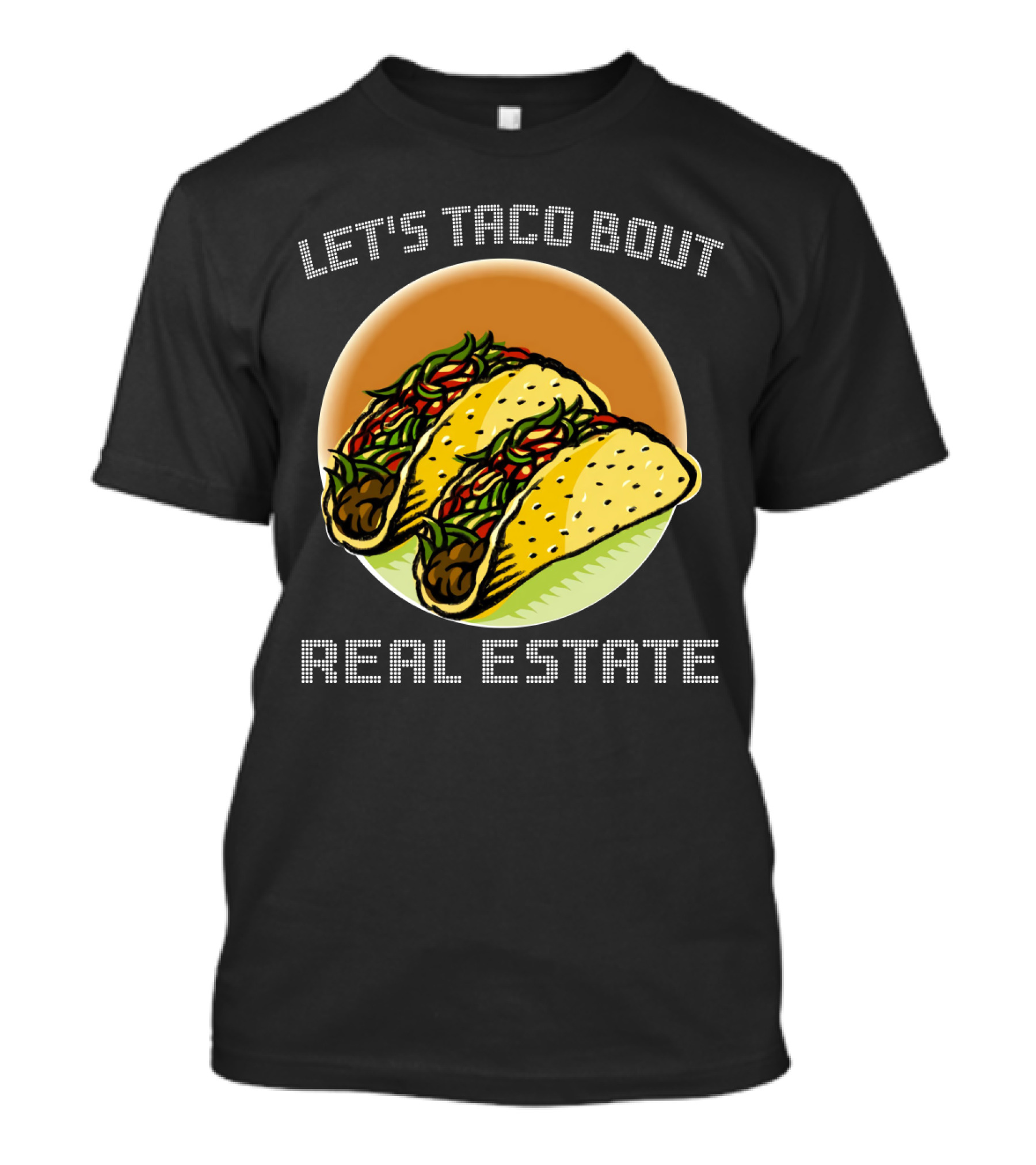 Let's Taco Bout Real Estate Funny Realtor Tacos T-Shirt