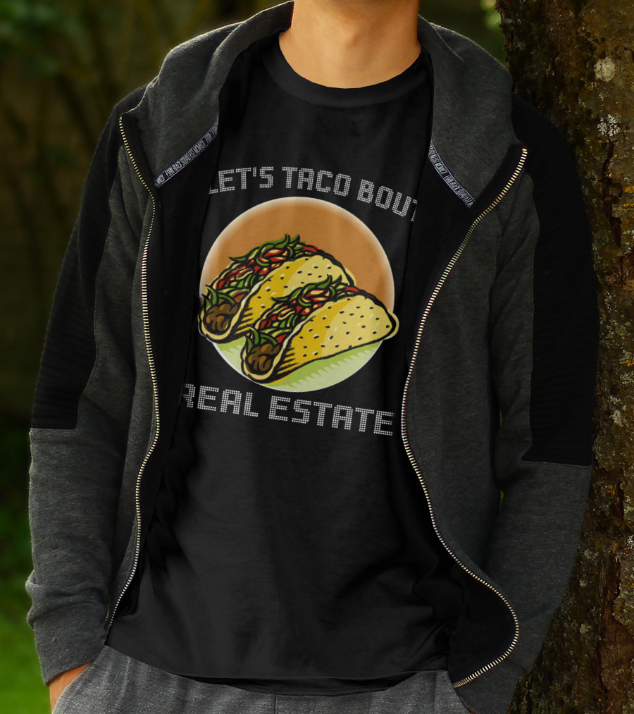 Let's Taco Bout Real Estate Funny Realtor Tacos T-Shirt