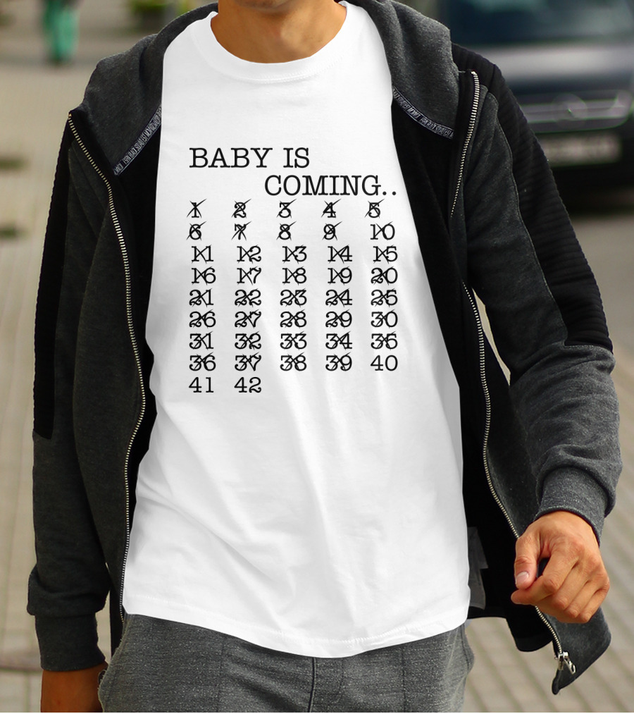 Baby Is Coming Countdown Calendar 1-42 Weeks T-Shirt