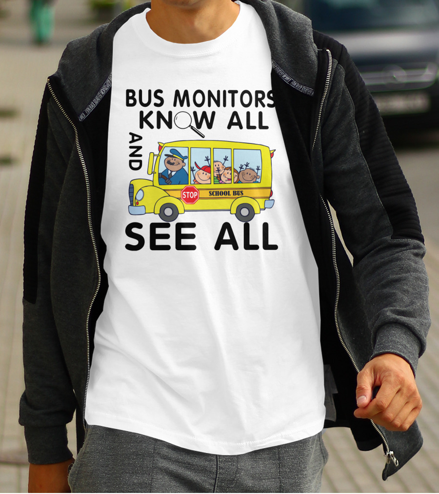 Bus Monitors Know All See All School Bus Magnifying Glass Stop Sign T-Shirt