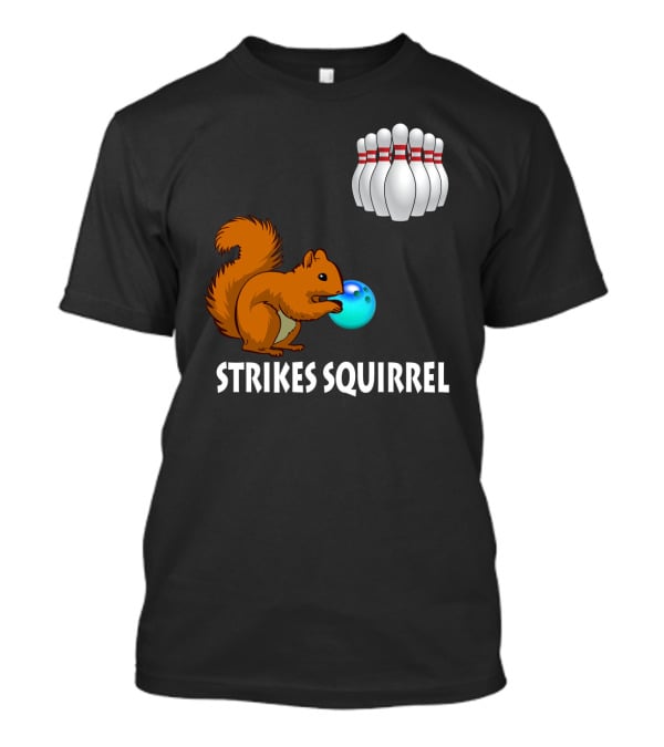 Strikes Squirrel Bowling Ball And Pins T-Shirt