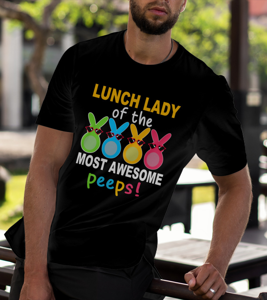 Lunch Lady Of The Most Awesome Peeps With Colorful Bunny Shades T-Shirt
