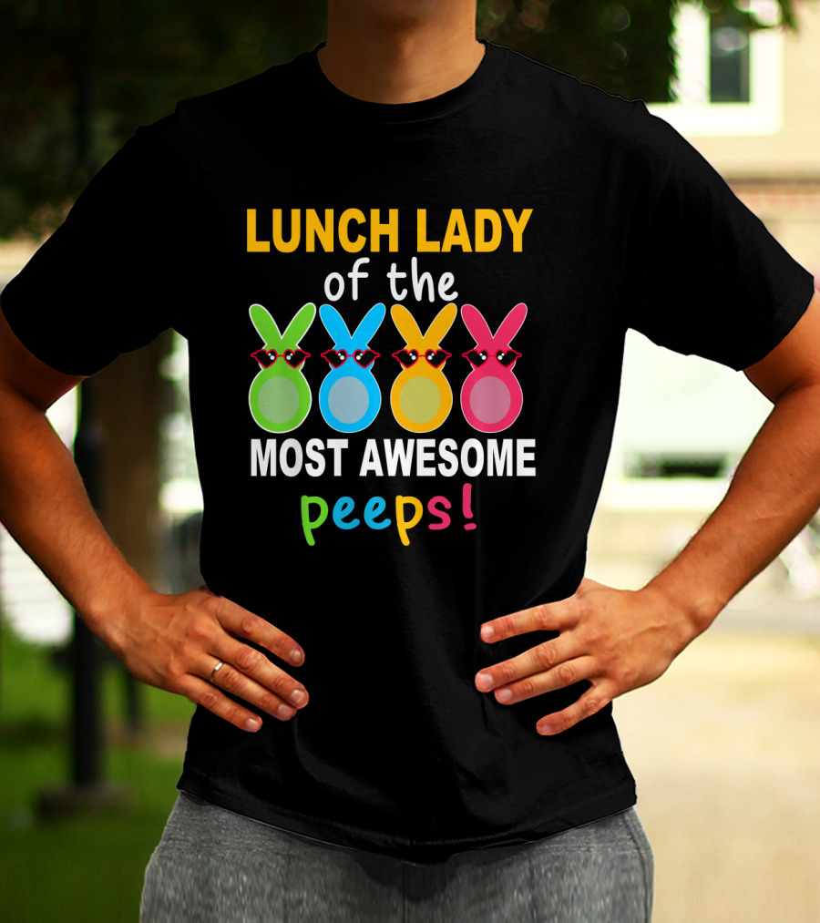 Lunch Lady Of The Most Awesome Peeps With Colorful Bunny Shades T-Shirt