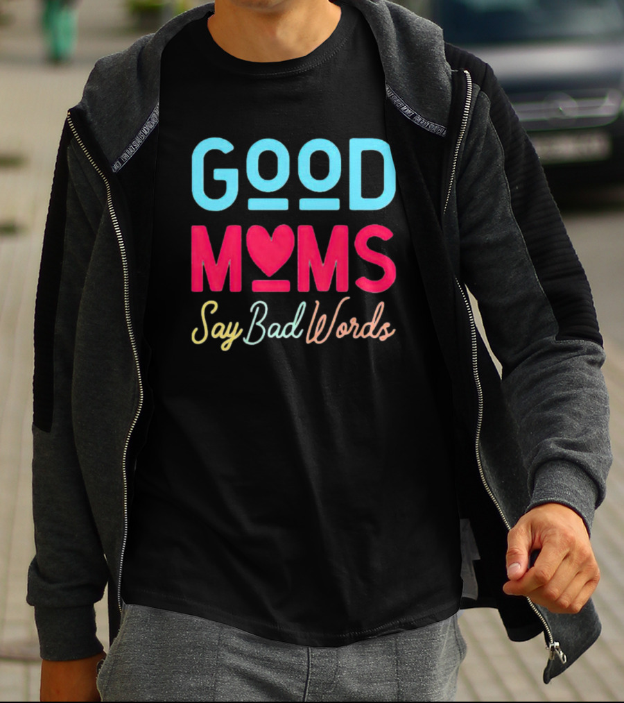 Good Moms Say Bad Words Vintage Heart T-Shirt