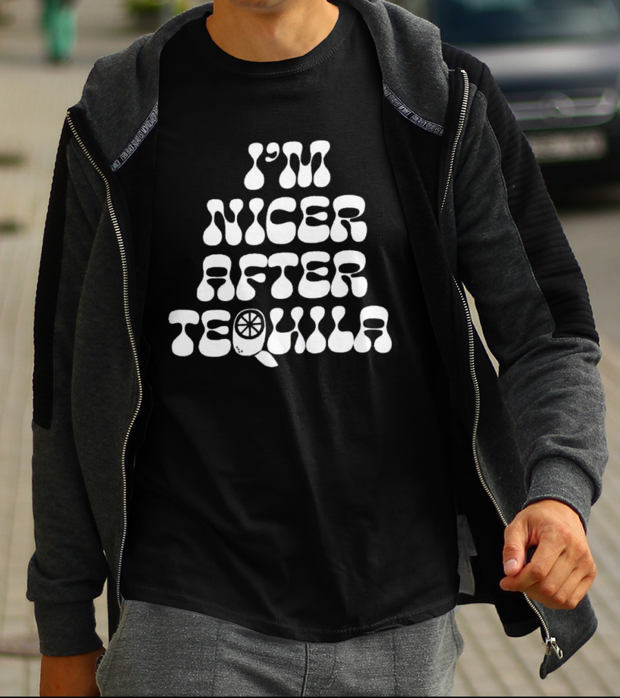 I’m Nicer After Tequila T-Shirt