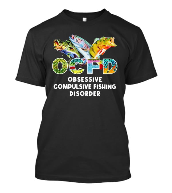 OCFD Obsessive Compulsive Fishing Disorder Colorful Fish T-Shirt