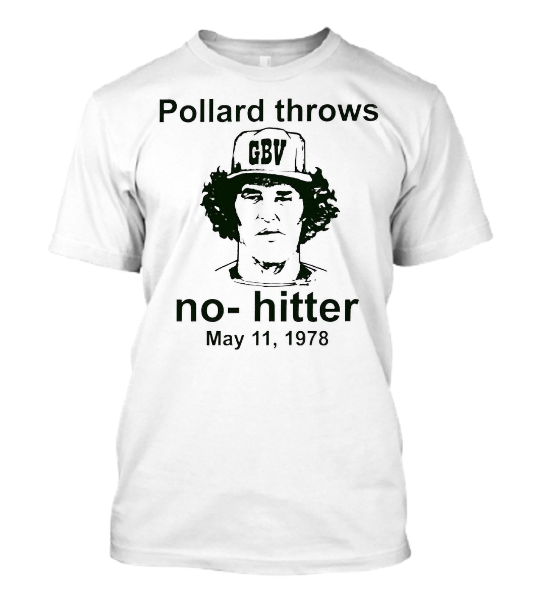 Pollard Throws No-Hitter GBV May 11 1978 T-Shirt