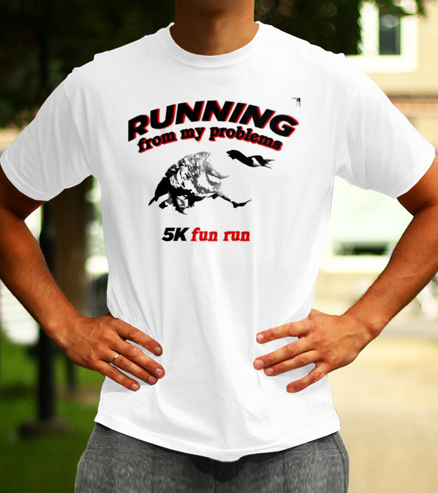 RUNNING From My Problems 5K Fun Run T-Shirt
