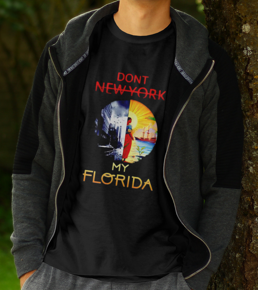 DONT NEW YORK MY FLORIDA T-Shirt