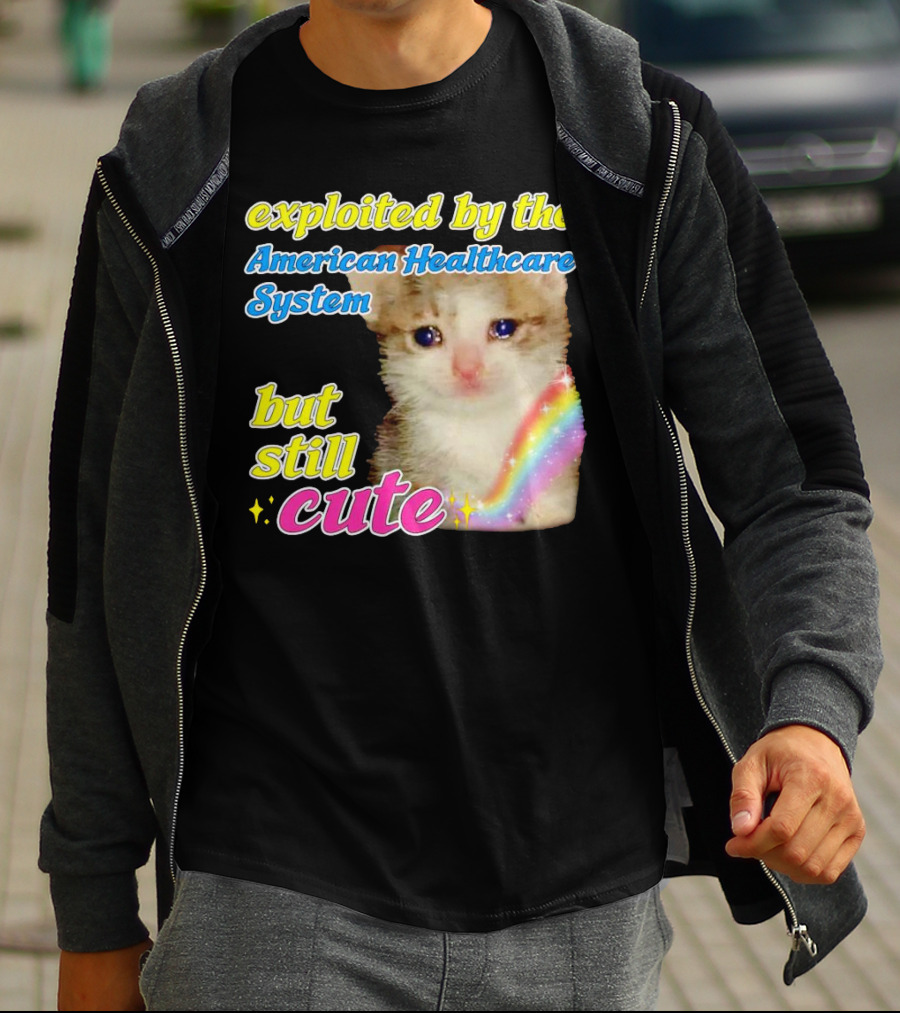 Exploited By The American Healthcare System But Still Cute With Rainbow Kitten T-Shirt