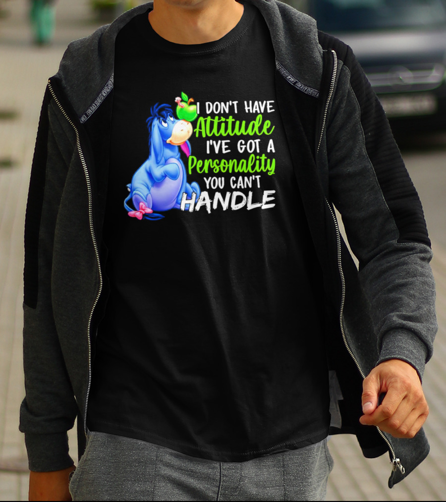 Eeyore I Don’t Have Attitude I’ve Got A Personality You Can’t Handle T-Shirt