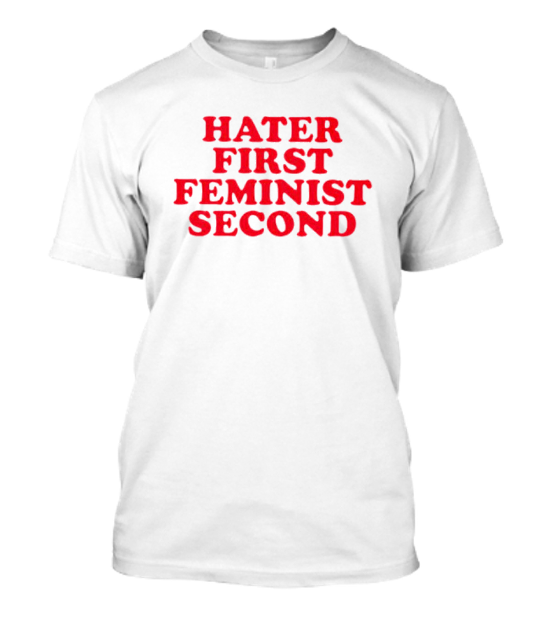 Hater First Feminist Second Red T-Shirt