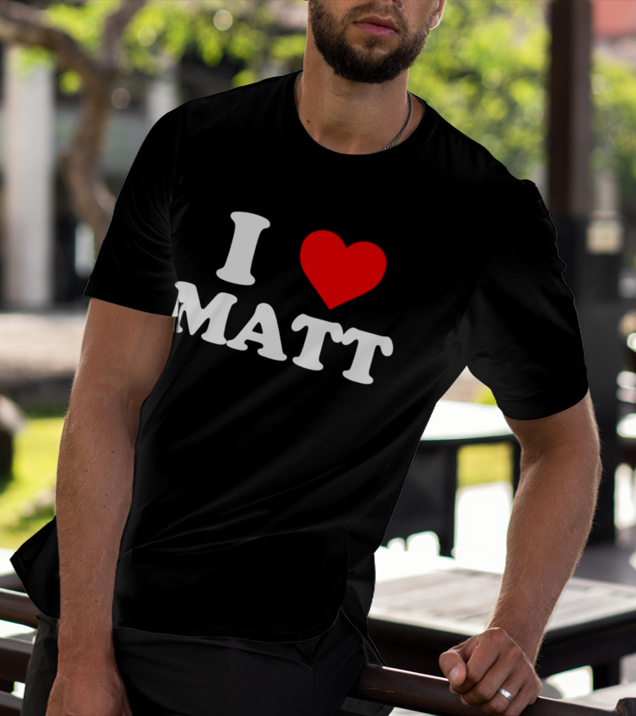 I Love Matt T-Shirt