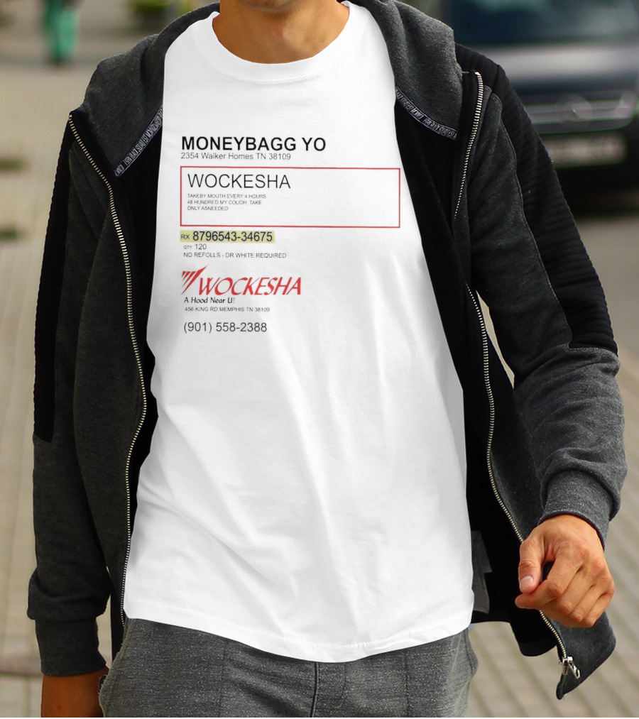 Moneybagg Yo Wockesha 2354 Walker Homes TN 38109 Rx 8796543-34675 No Refills Dr. White Required A Hood Near U (901) 558-2388 T-Shirt