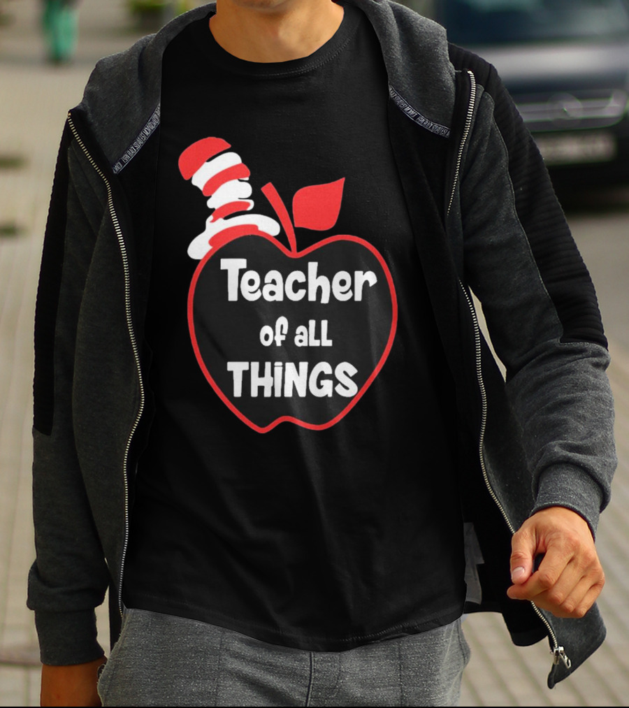 Teacher Of All Things Dr Seuss Inspired Apple Hat T-Shirt