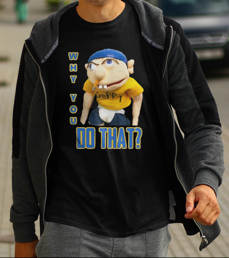 Why You Do That Jeffy SML T-Shirt