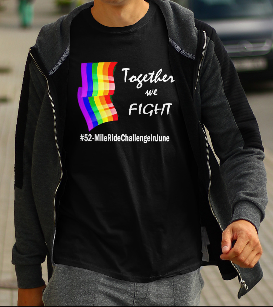 Together We Fight 52-Mile Ride Challenge In June Rainbow Flag T-Shirt