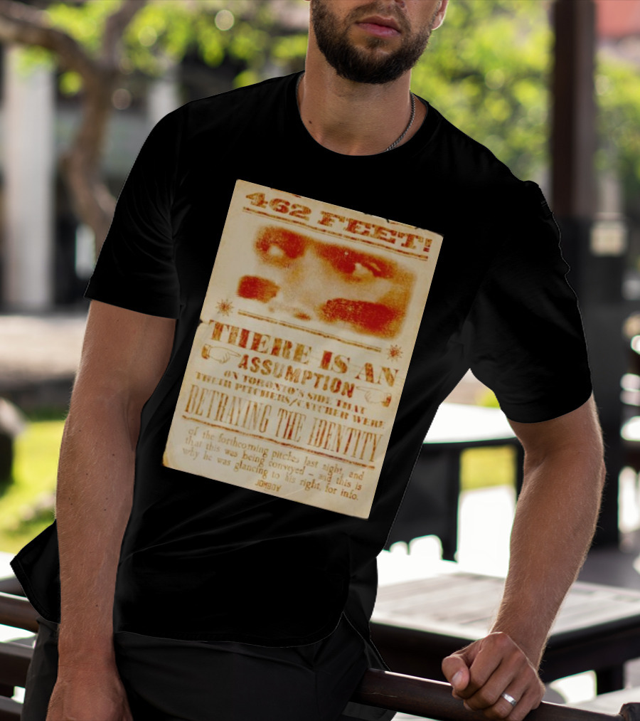 462 Feet There Is An Assumption On Yankees Side Betraying The Identity Jomboy T-Shirt