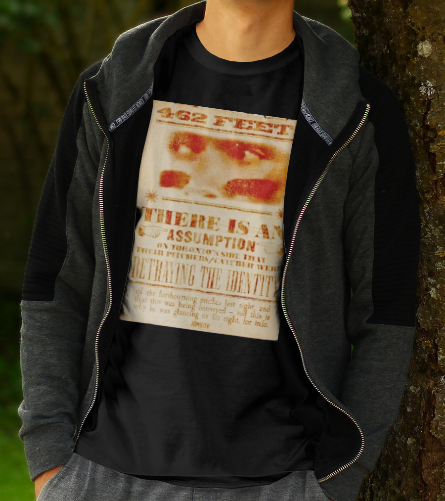 462 Feet There Is An Assumption On Yankees Side Betraying The Identity Jomboy T-Shirt