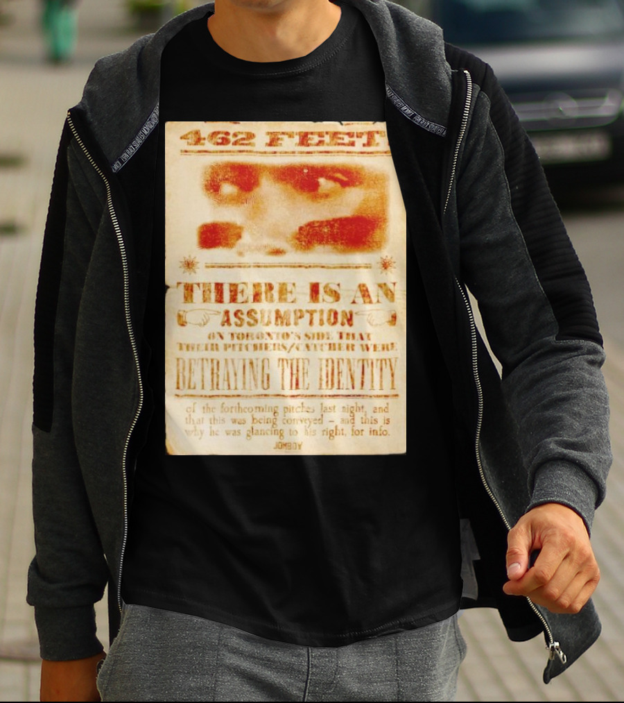 462 Feet There Is An Assumption On Yankees Side Betraying The Identity Jomboy T-Shirt