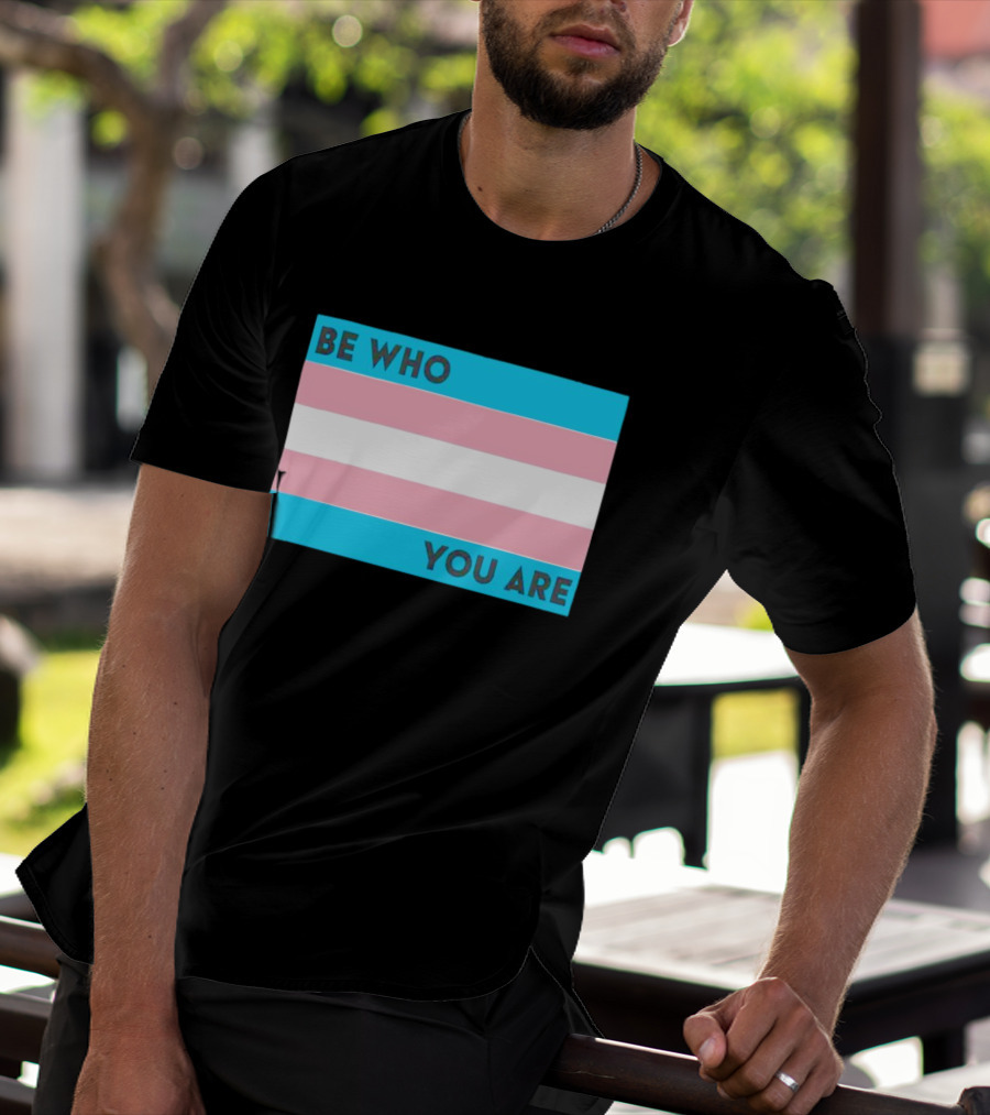 Be Who You Are Transgender Pride Flag T-Shirt