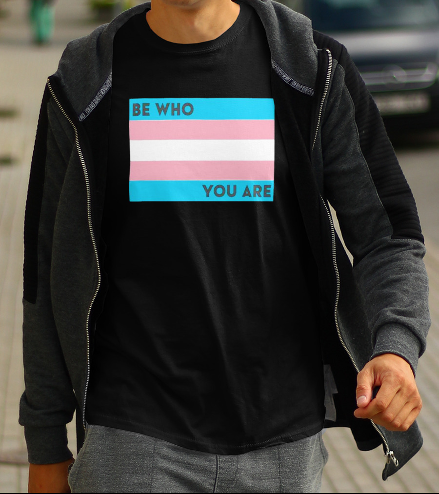Be Who You Are Transgender Pride Flag T-Shirt