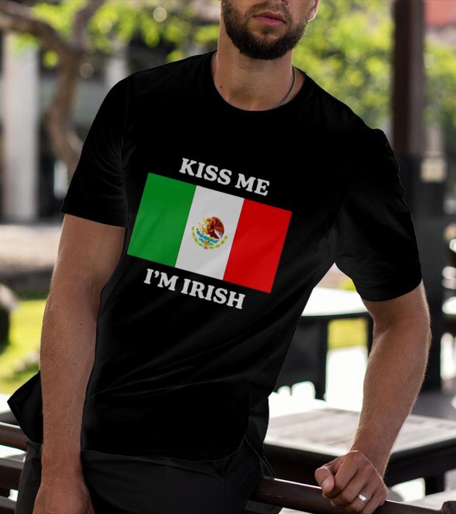 Kiss Me I'm Irish With Mexican Flag Colors T-Shirt
