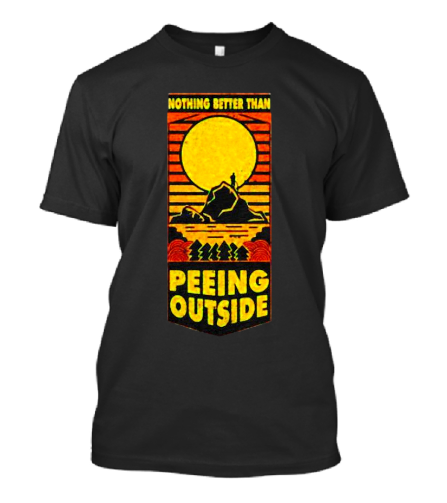 Nothing Better Than Peeing Outside Sun Mountain Trees T-Shirt