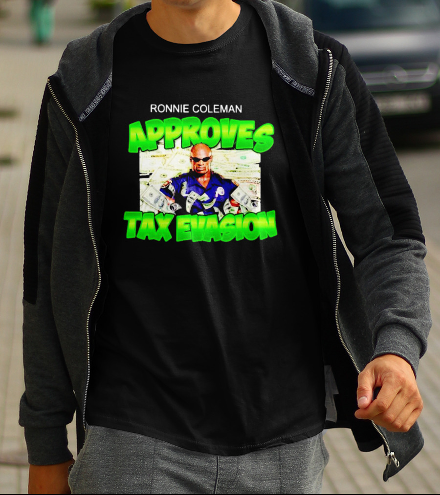Ronnie Coleman Approves Tax Evasion Money Image T-Shirt