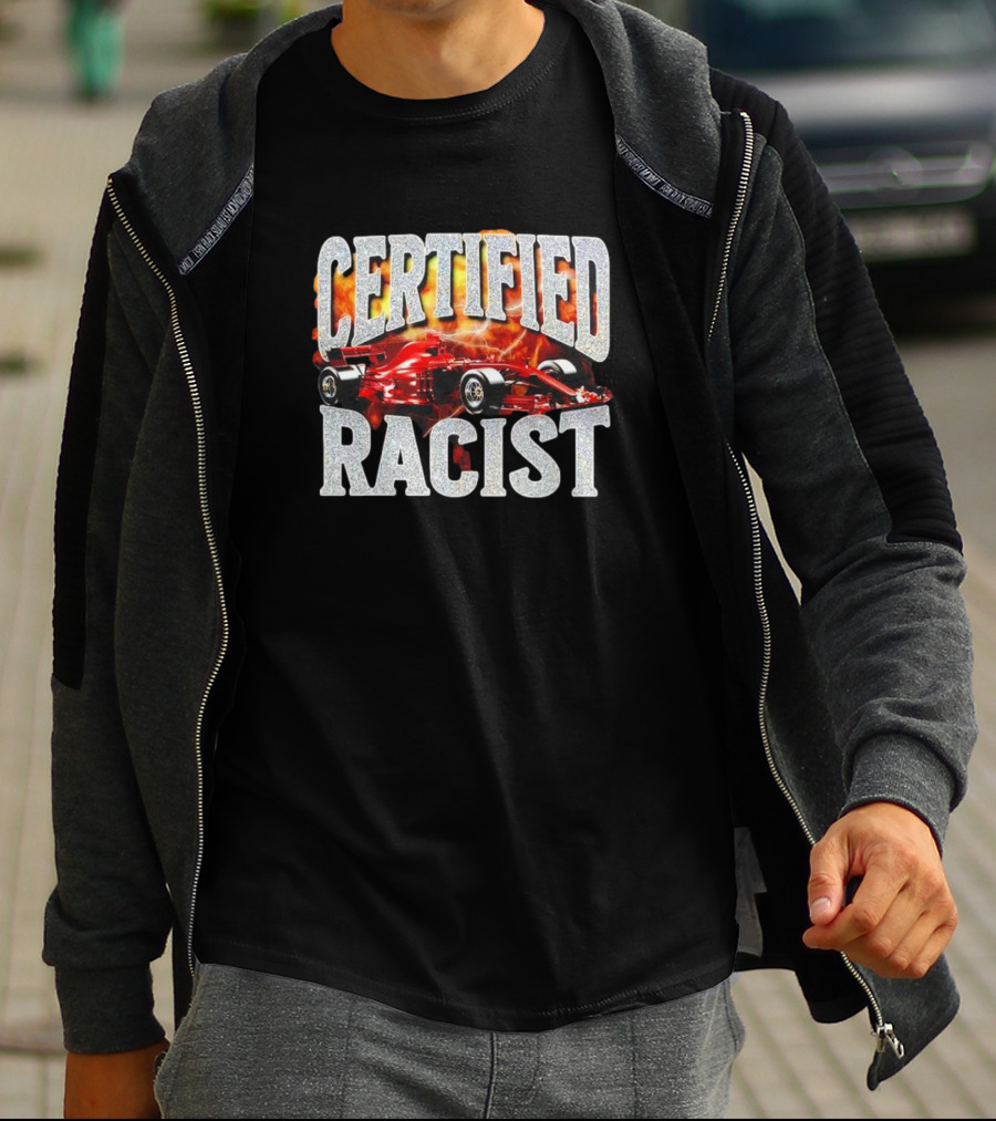 Certified Racist Racing Car Flames T-Shirt