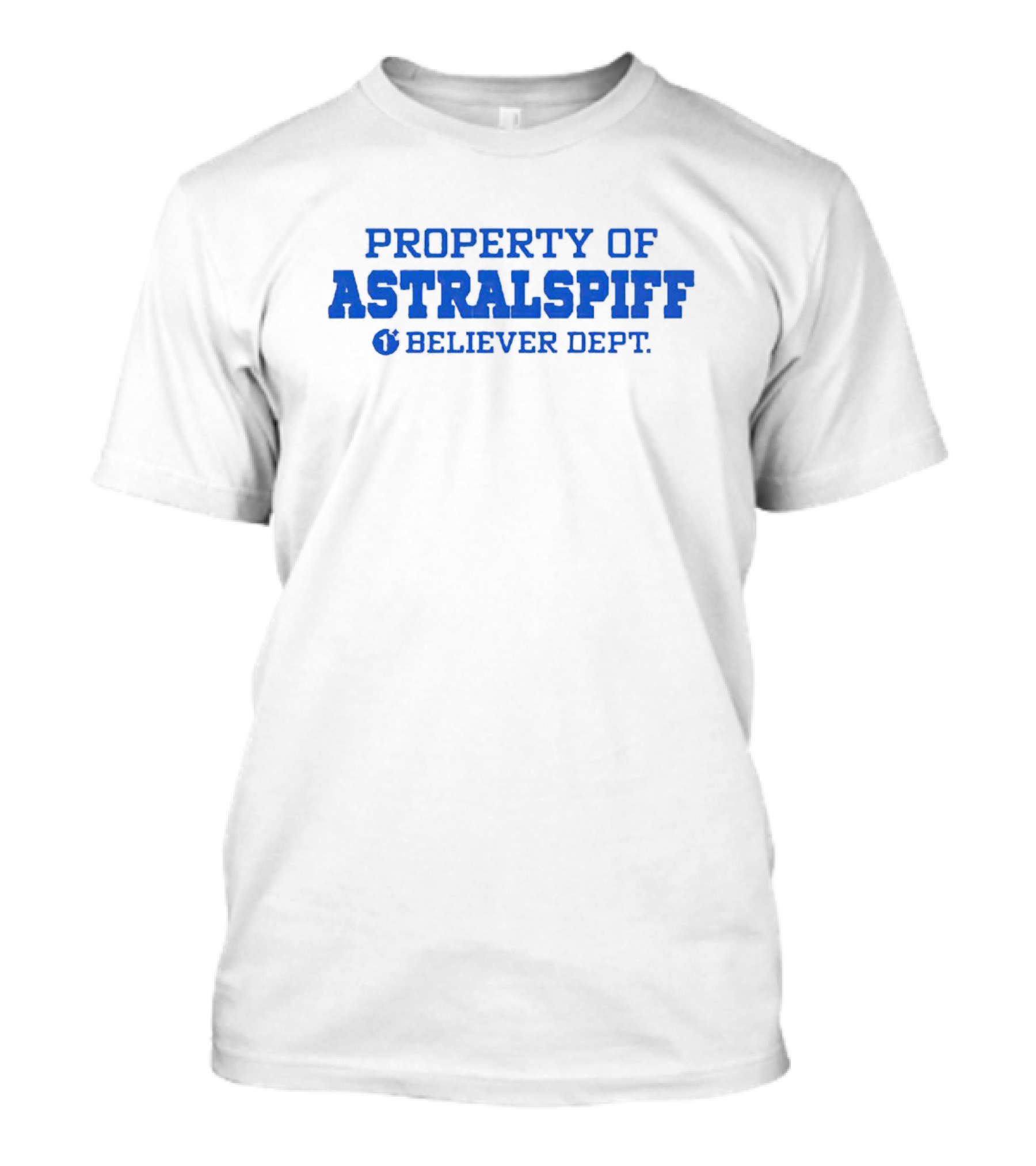 PROPERTY OF ASTRALSPIFF BELIEVER DEPT T-Shirt