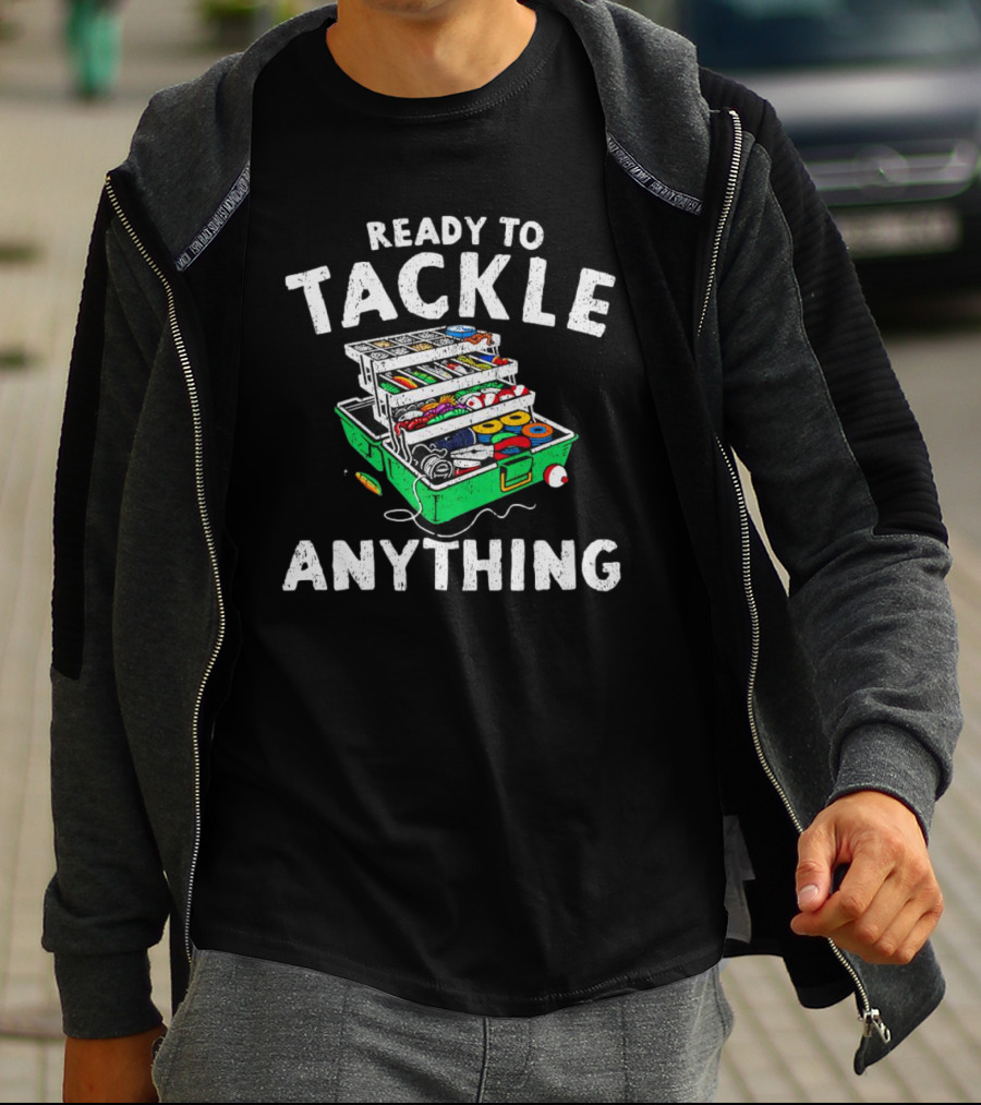 Ready To Tackle Anything Fishing Gear Box Fishing Fishing Tackle Box T-Shirt