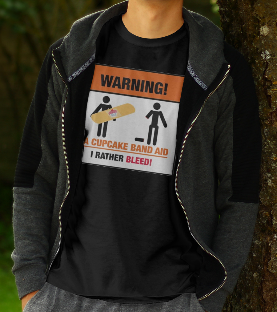 Warning I Rather Bleed Than Use A Cupcake Band Aid T-Shirt