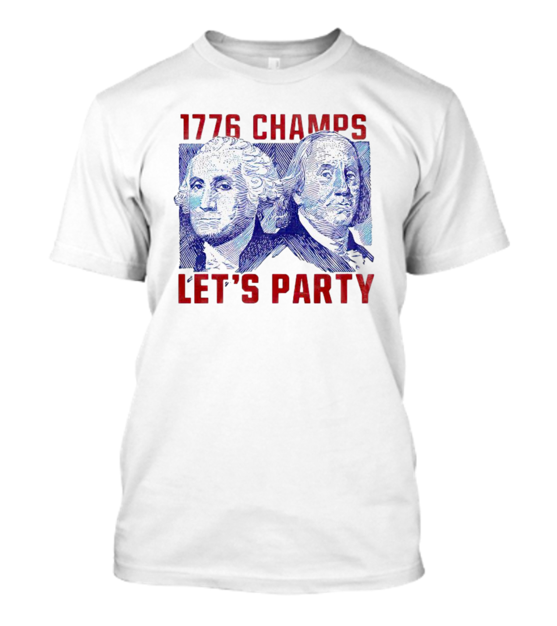1776 Champs George Washington Benjamin Franklin Let's Party T-Shirt