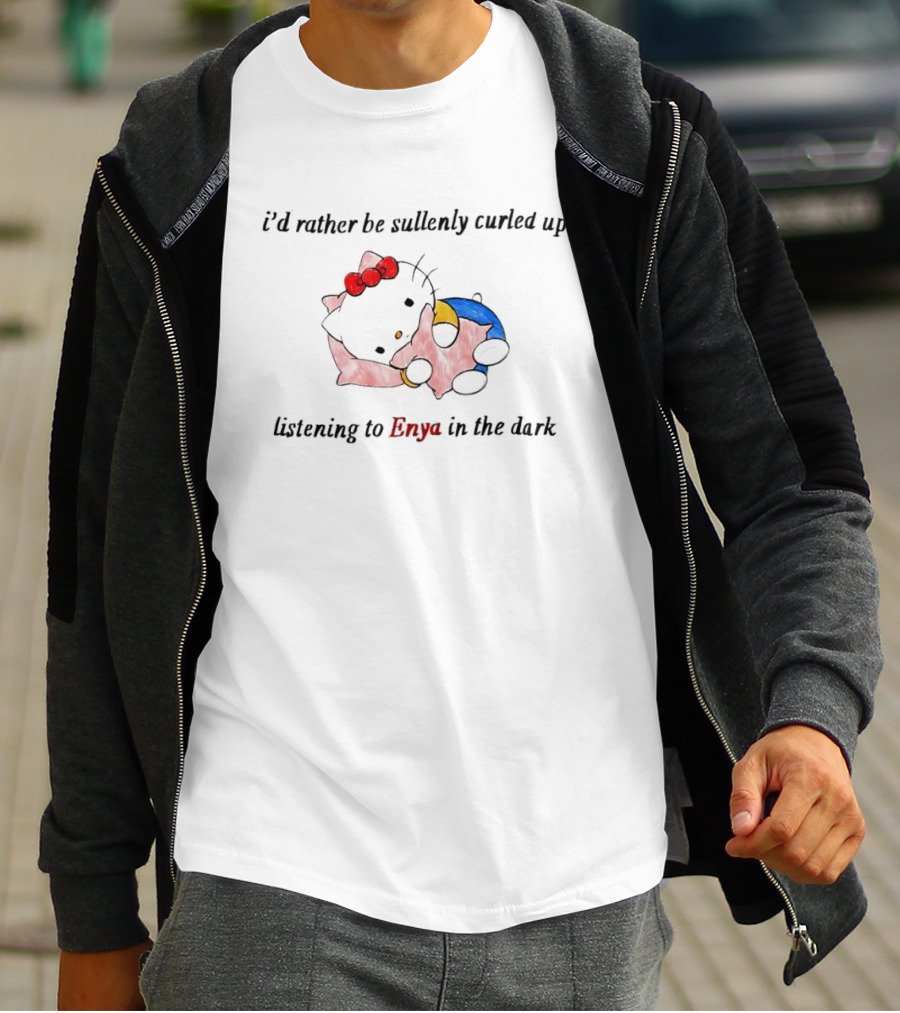 Hello Kitty I’d Rather Be Sullenly Curled Up Listening To Enya In The Dark T-Shirt