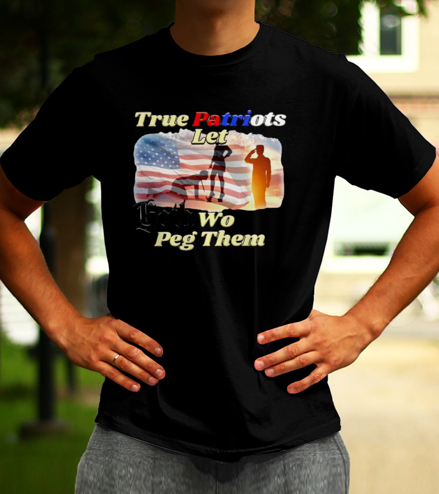 True Patriots Let Goth Wo Peg Them American Flag Soldier Salute T-Shirt