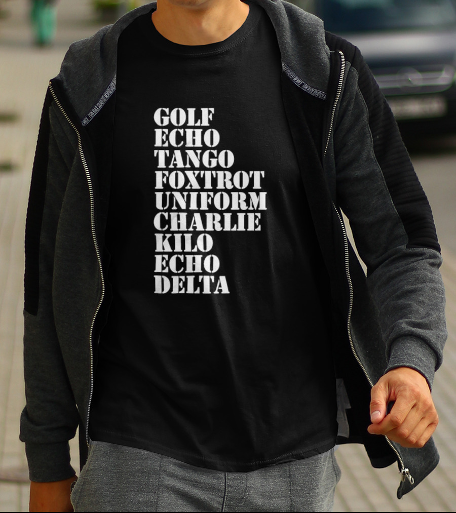 Golf Echo Tango Foxtrot Uniform Charlie Kilo Echo Delta Funny T-Shirt